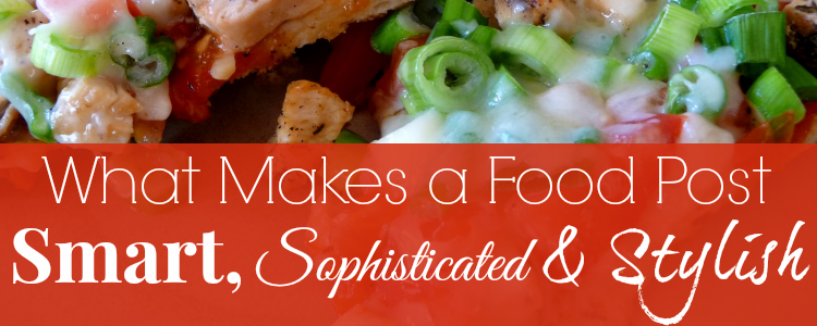 how to rock a food post