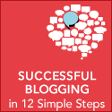 successful blogging in 12 simple steps