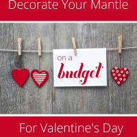 Turn your mantle into a Valentine's Day celebration without breaking into your piggy bank. These budget-friendly decorating ideas will inspire you to add a little extra love to your home.