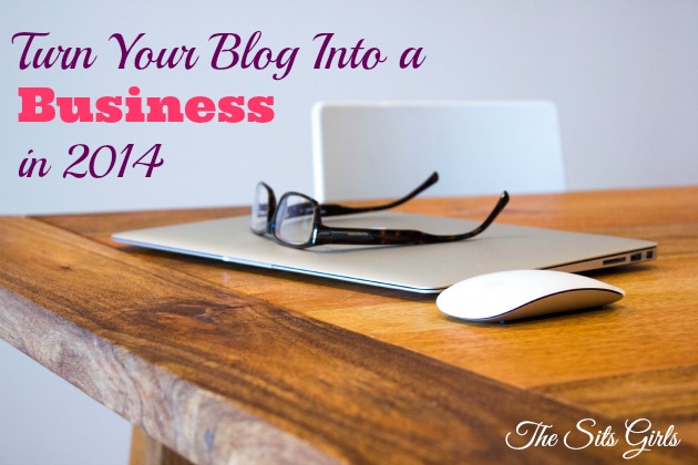 Turn Your Blog Into A Business In 2014
