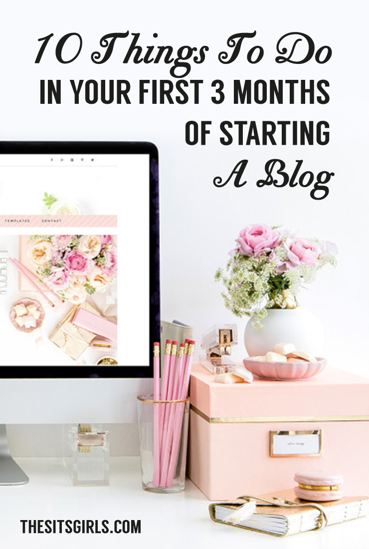 What you need to do in your first three months of starting a blog. 