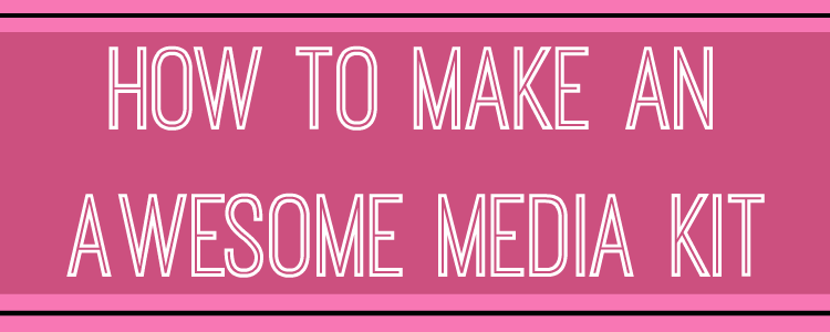 how to make an awesome media kit