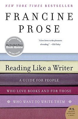 Reading Like A Writer by Francine Prose is one of the four books that will help you become a better writer. 
