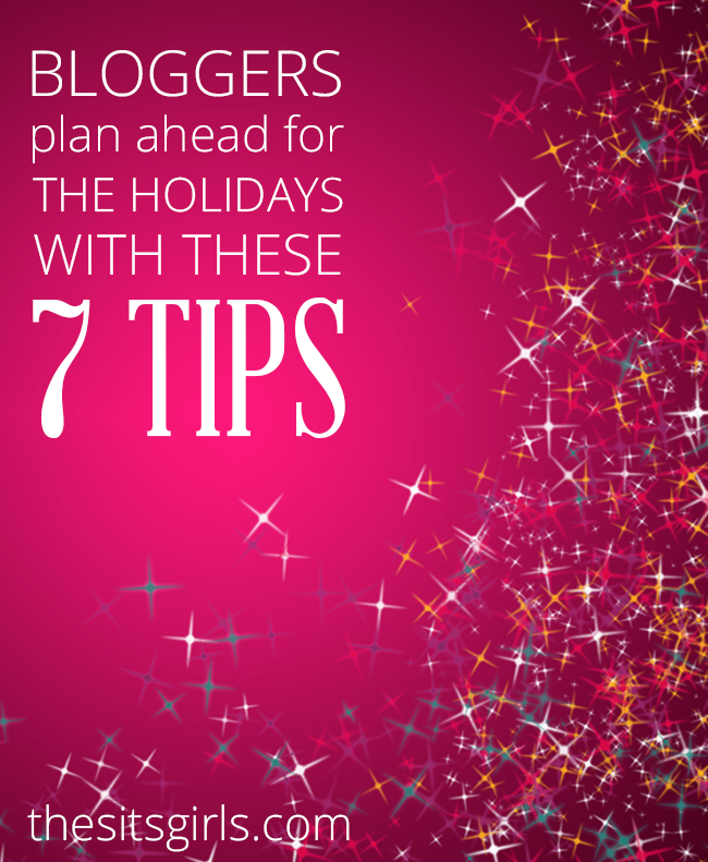 Blogging Tips | The holiday season starts earlier in the world of blogging. Get prepared for the holidays NOW on your blog (and make time to unplug and spend with your family) with these 7 simple tips. 