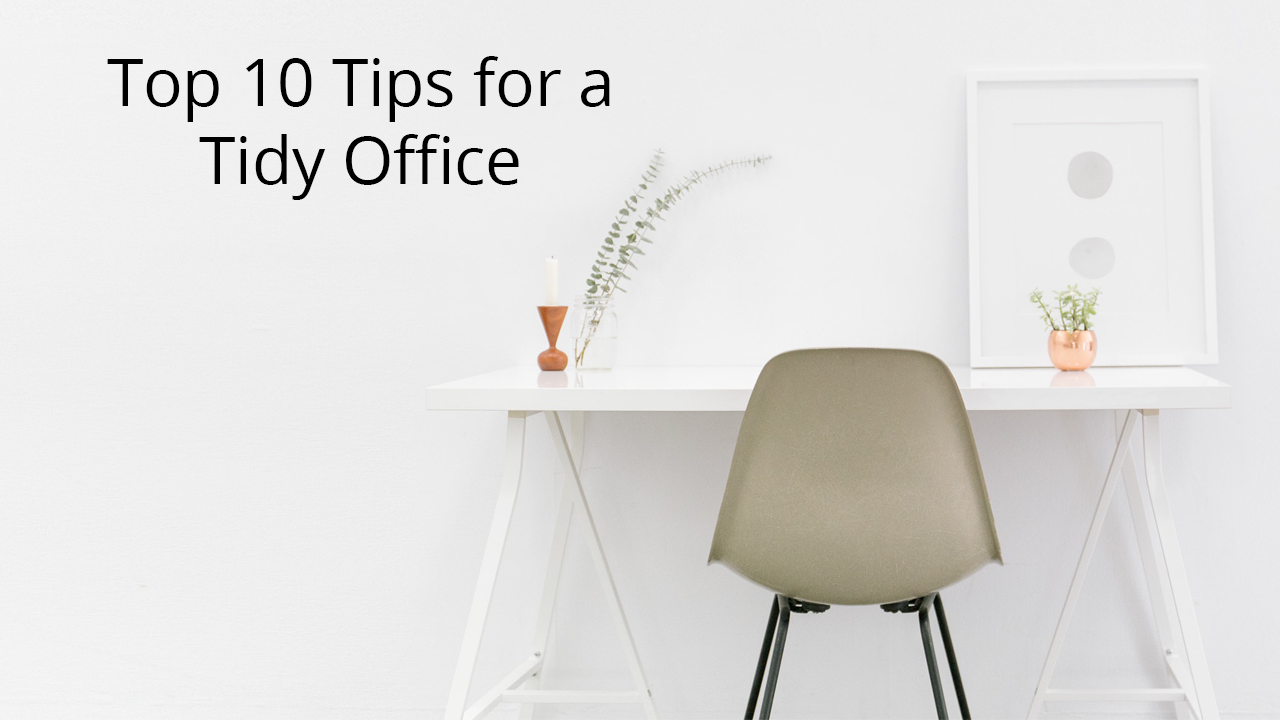 Top 10 Tips For A Tidy Office Home Office Organization