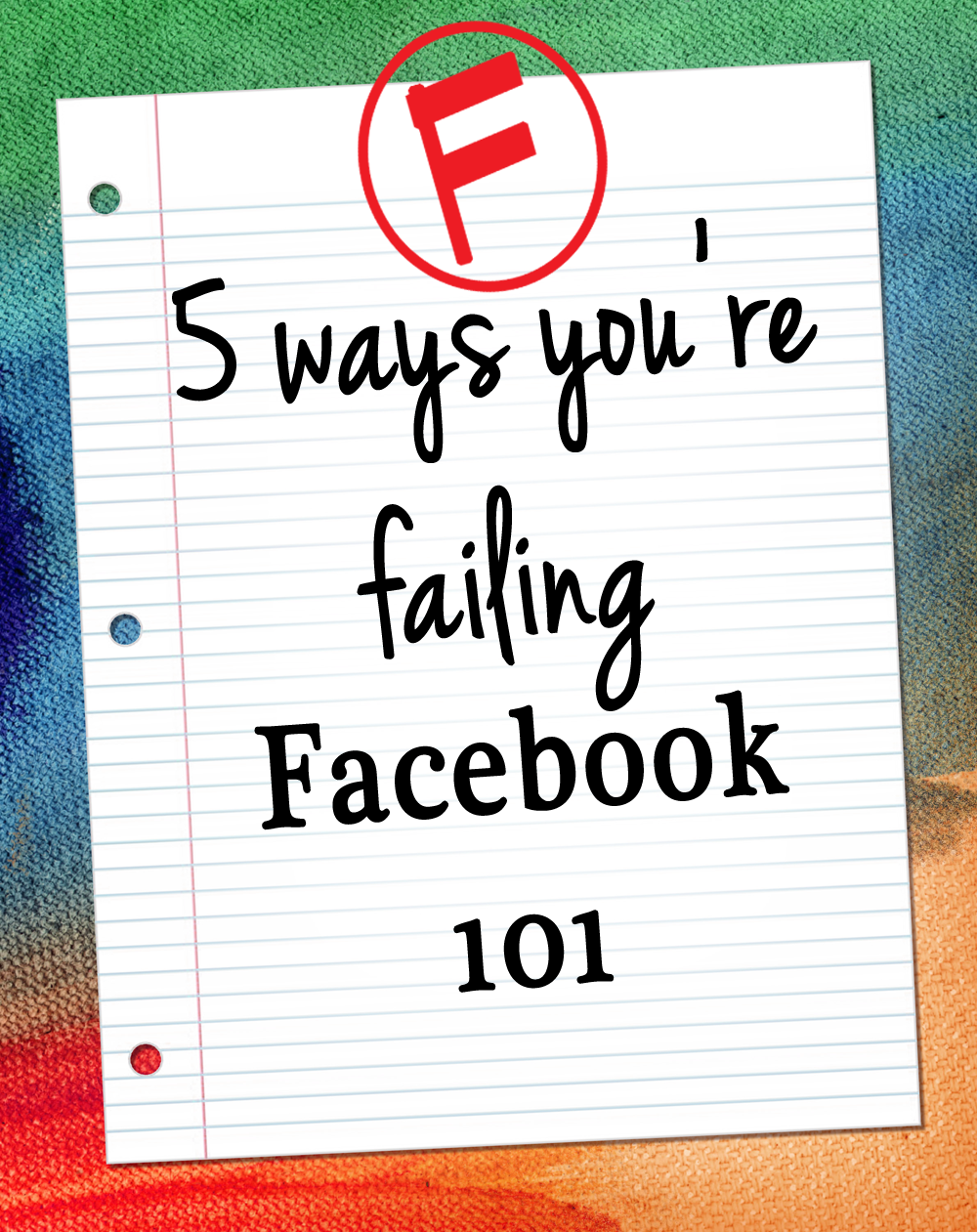 How you're failing Facebook Underutilizing Facebook