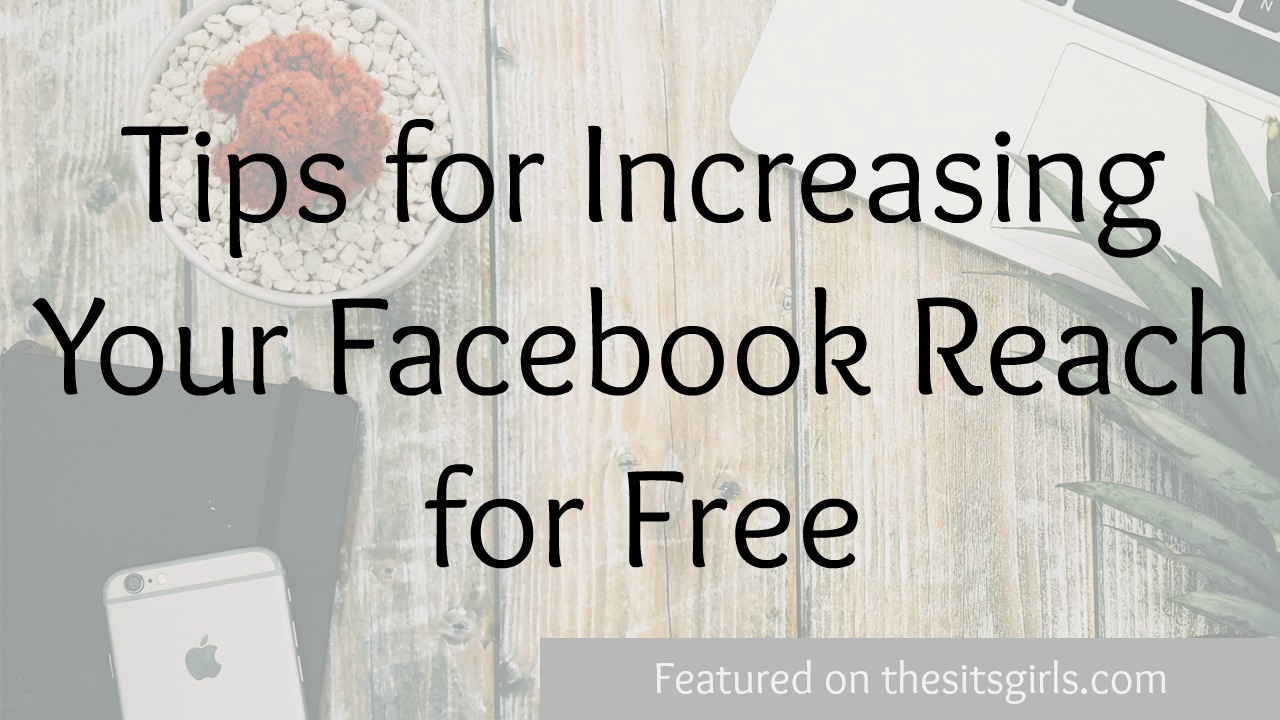 Tips for Increasing Your Facebook Reach for Free The SITS Girls