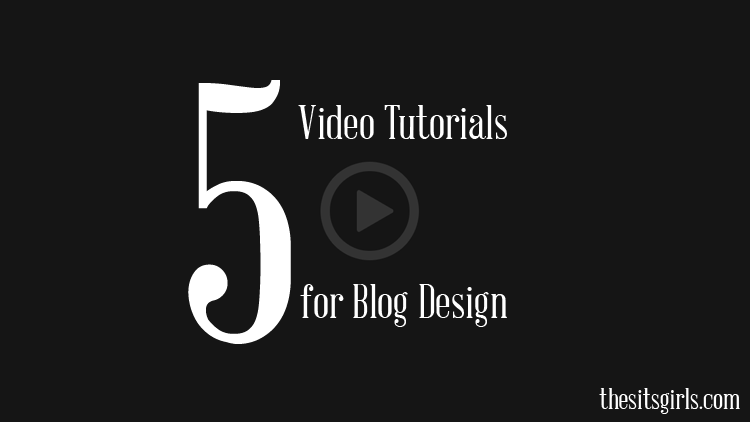 5 video tutorials to help you perfect your blog | DIY Blog Design