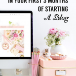 Blog Tips | What you need to do in your first three months of starting a blog.