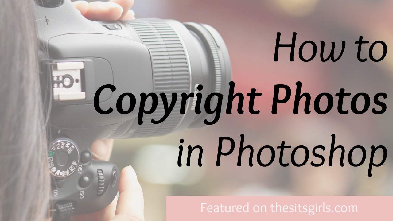 How to Copyright Photos in The SITS Girls