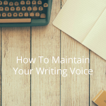In a world full of blog posts, articles, books, self-publishers, and social media, you need to retain your writing voice if you want to keep your audience coming back to read more of your words.