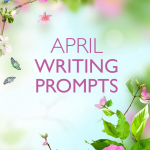 Do you need writing inspiration? We have writing prompts for each day of April to help you write and blog all month long.