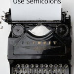 Writing Tip | Learn how and when to use semicolons correctly.