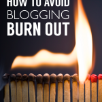 Blog Tips | Don't let blogging burnout get you! Click through for tips that will help!