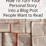 Do you want to share more of your life with your readers, but you aren't sure if your life is a story worth reading? It is! Your life, your stories, are important. Learn how to turn your personal story into blog posts people want to read.