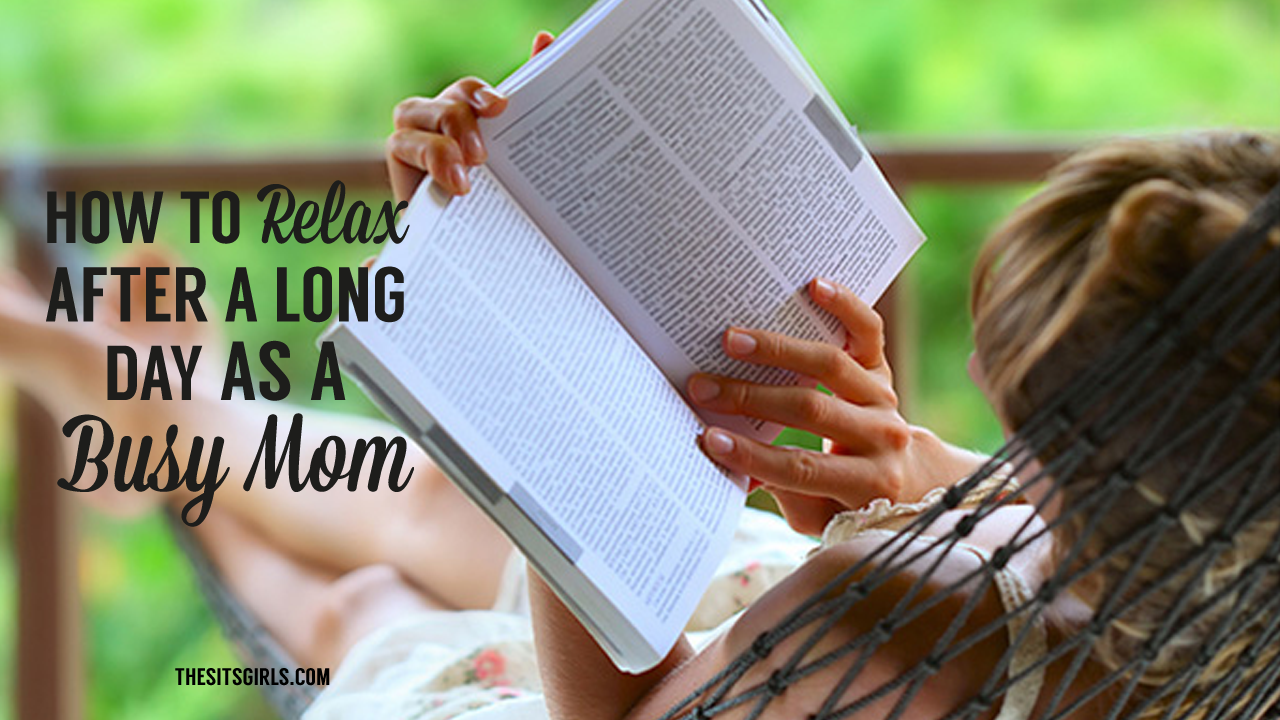 How To Relax After A Long Day As A Busy Mom