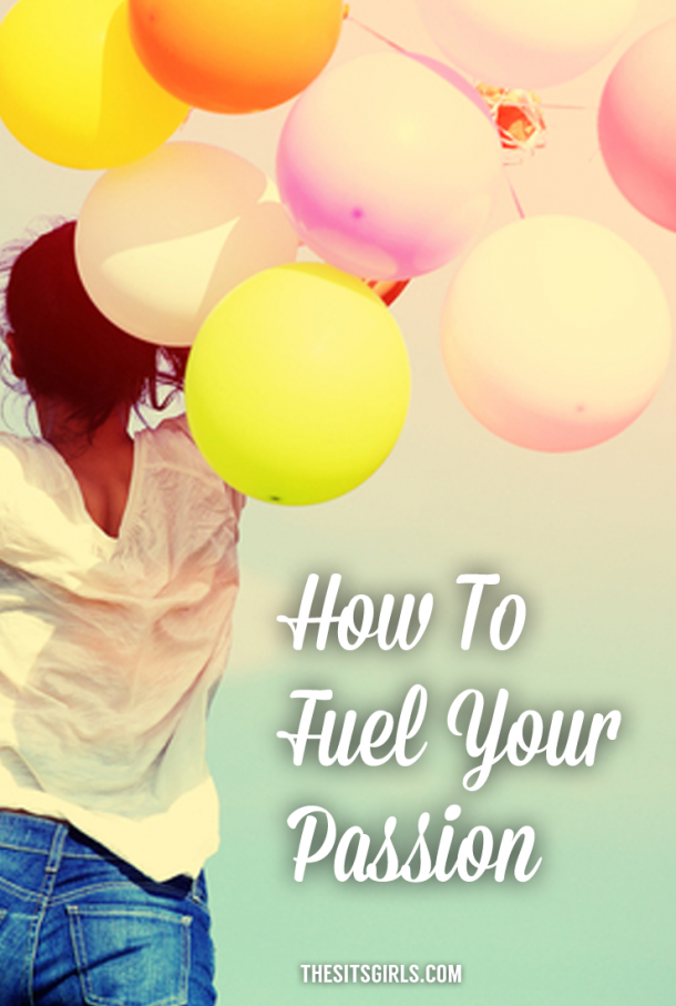 How To Fuel Your Passion How To Find Your Passion