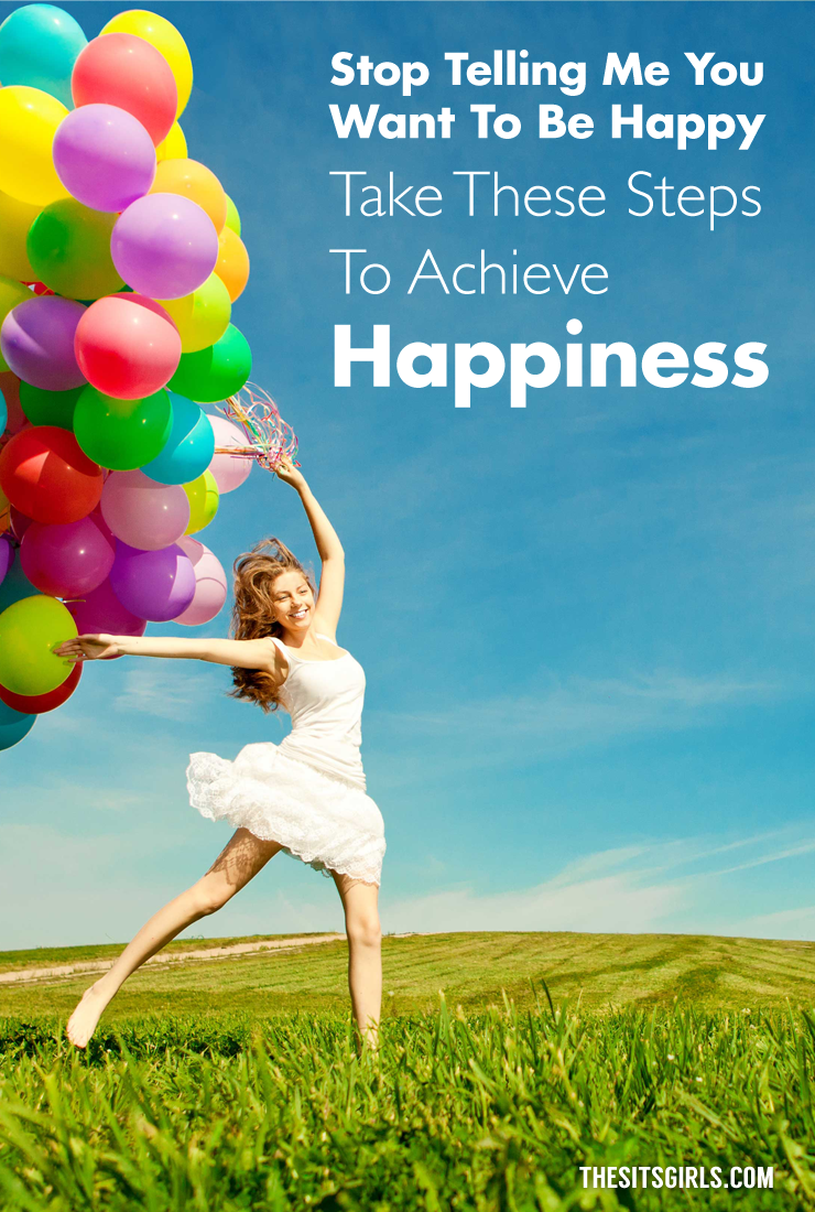 Happiness isn't something that just happens to you. You have to choose it, and you have to cultivate it. Take these steps to achieve happiness every day.