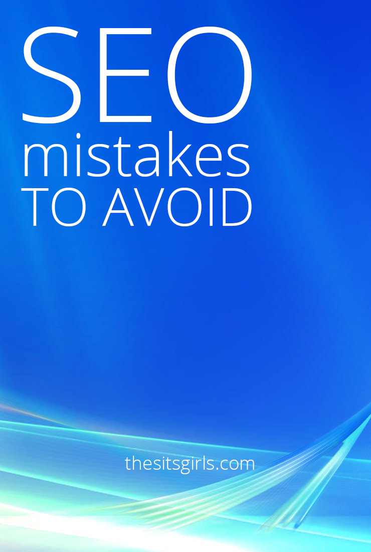Search Engine Optimization Mistakes to Avoid | Watching out for these 7 mistakes will help you have better SEO in every blog post you publish.