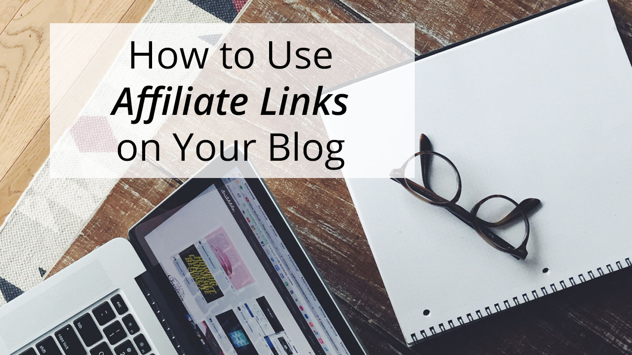 How To Use Affiliate Links On Your Blog