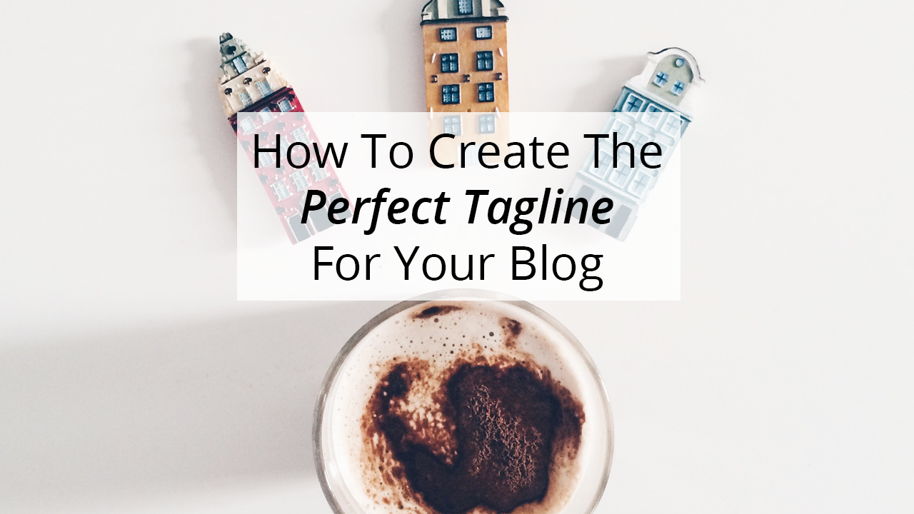 How To Create The Perfect Tagline For Your Blog