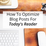 It's one thing to get people to your blog. It's another hurdle to get them to stay around and read your posts. Use these tips to optimize blog posts for busy readers.
