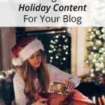 Don't wait until the last minute to share holiday blog content. Use these tips and thought starters to get your holiday content out there at the perfect time to increase blog traffic (and make money)!