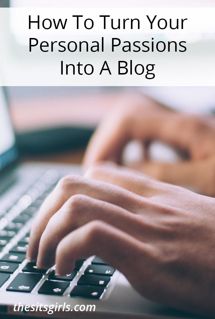 Learn how to turn your personal passions into a blog with these blog tips.