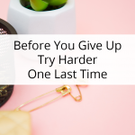Encouragement for those days when you want to give up or feel too scared to take the next step on your path to success.