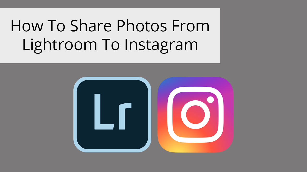 How To Share Photos From Lightroom To Instagram