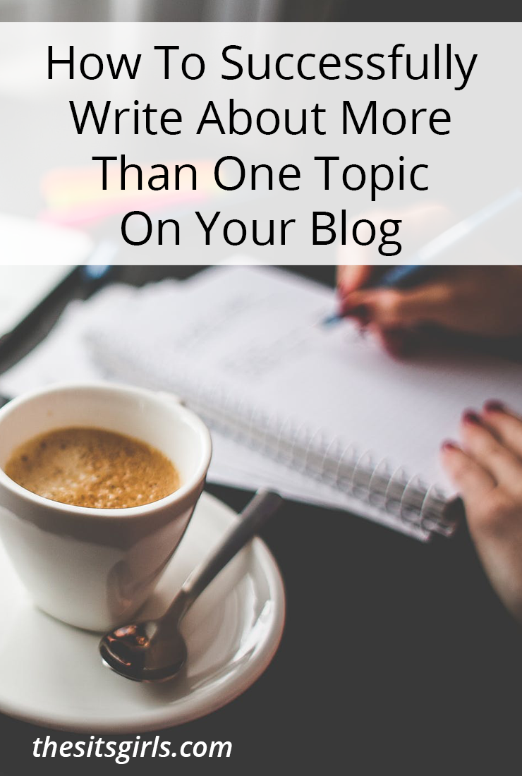 Learn how to successfully write about more than one topic on your blog