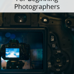 Camera Gear For Beginning Photographers