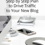 Step by Step Plan to Drive Traffic to Your New Blog #Blogging #BloggingTips #BlogTips