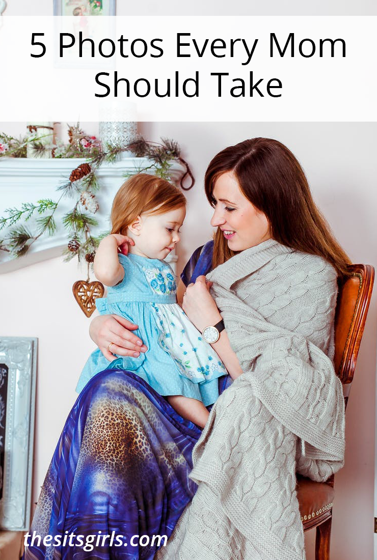 5 Photos Every Mom Should Take