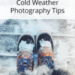 Top Winter and Cold Weather Photography Tips