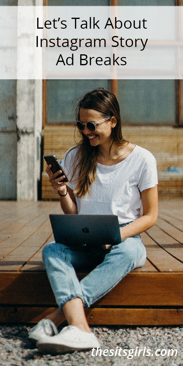 Photo of a woman wearing sunglasses and looking at her phone with the words Let's Talk About Instagram Story Ad Breaks above her.