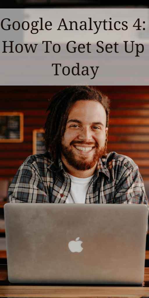 Man sitting at a desk behind a laptop with words at the top of the image that say Google Analytics 4: How To Get Set Up Today.