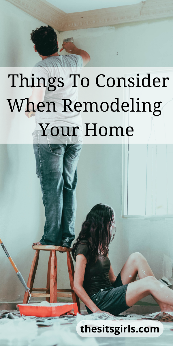 Things to consider when remodeling your home.