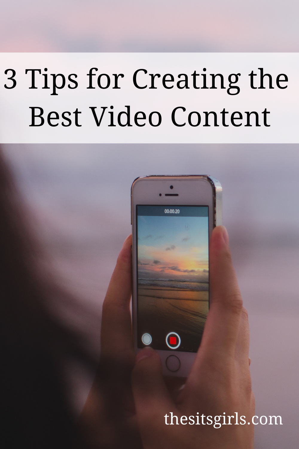 Hand holding a cell phone recording a video under the words 3 tips for creating the best video content.